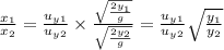 \frac{x_1}{x_2}=\frac{u_y_1}{u_y_2}\times\frac{\sqrt{\frac{2y_1}{g}}}{\sqrt{\frac{2y_2}{g}}}}=\frac{u_y_1}{u_y_2}\sqrt{\frac{y_1}{y_2}}