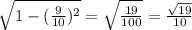\sqrt{1-(\frac{9}{10})^{2}} =\sqrt{\frac{19}{100} } =\frac{\sqrt{19}}{10}