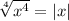 \sqrt[4]{x^4}=|x|