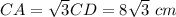 CA=\sqrt{3}CD=8\sqrt{3}\ cm