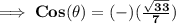 \bf{\implies Cos(\theta) = (-)(\frac{\sqrt{33}}{7})}