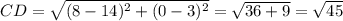 CD=\sqrt{(8-14)^2+(0-3)^2}=\sqrt{36+9}=\sqrt{45}