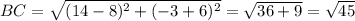 BC=\sqrt{(14-8)^2+(-3+6)^2}=\sqrt{36+9}=\sqrt{45}
