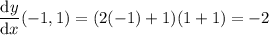 \dfrac{\mathrm dy}{\mathrm dx}(-1,1)=(2(-1)+1)(1+1)=-2