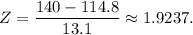 Z=\dfrac{140-114.8}{13.1}\approx 1.9237.