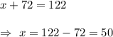 x+72=122\\\\\Rightarrow\ x=122-72=50