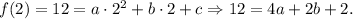 f(2)=12=a\cdot 2^2+b\cdot 2+c\Rightarrow 12=4a+2b+2.