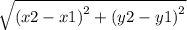 \sqrt{ {(x2 - x1)}^{2}  + ( {y2 - y1)}^{2} }