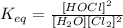K_{eq}=\frac{[HOCl]^2}{[H_2O][Cl_2]^2}