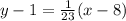 y-1=\frac{1}{23} (x-8)