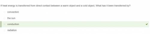 If heat energy is transferred from direct contact between a warm and a cold object it has been trans