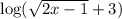 \log(\sqrt{2x-1}+3)