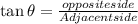 \tan \theta = \frac{opposite side}{Adjacent side}