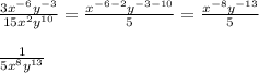 \frac{3x^{-6}y^{-3}}{15x^2y^{10}} =\frac{x^{-6-2}y^{-3-10}}{5}=\frac{x^{-8}y^{-13}}{5}\\  \\\frac{1}{5x^8y^{13}}