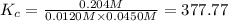 K_c=\frac{0.204 M}{0.0120 M \times 0.0450 M}=377.77