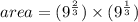 area=(9^{\frac{2}{3}})\times (9^{\frac{1}{3}})