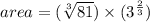 area=(\sqrt[3]{81})\times (3^{\frac{2}{3}})