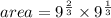 area=9^{\frac{2}{3}}\times 9^{\frac{1}{3}}