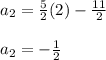 a_2=\frac{5}{2} (2)-\frac{11}{2}\\\\a_2=-\frac{1}{2}