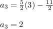 a_3=\frac{5}{2} (3)-\frac{11}{2}\\\\a_3=2