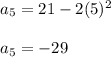 a_5=21-2(5)^2\\\\a_5=-29
