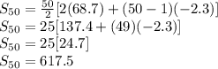 S_{50}=\frac{50}{2}[2(68.7)+(50-1)(-2.3)]\\S_{50}=25[137.4+(49)(-2.3)]\\S_{50}=25[24.7]\\S_{50}=617.5