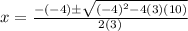 x = \frac{-(-4)\pm\sqrt{(-4)^2-4(3)(10)}}{2(3)}