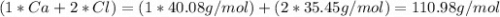 (1 * Ca + 2 * Cl)=(1*40.08g/mol) + (2*35.45g/mol)=110.98g/mol