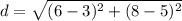 d=\sqrt{(6-3)^2+(8-5)^2}