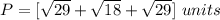P=[\sqrt{29}+\sqrt{18}+\sqrt{29}]\ units