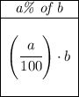 \bf \begin{array}{|c|ll} \cline{1-1} \textit{a\% of b}\\ \cline{1-1} \\ \left( \cfrac{a}{100} \right)\cdot b \\\\ \cline{1-1} \end{array}