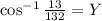 \cos ^{-1}\frac{13}{132}=Y