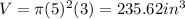 V = \pi(5)^2(3) = 235.62in^3