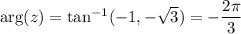 \mathrm{arg}(z)=\tan^{-1}(-1,-\sqrt3)=-\dfrac{2\pi}3