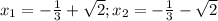 x_{1} = -\frac{1}{3} +\sqrt{2} ; x_{2} = -\frac{1}{3}-\sqrt{2}