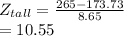 Z_{tall} =\frac{265-173.73}{8.65} \\=10.55