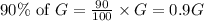 90\%\text{ of }G=\frac{90}{100}\times G=0.9G