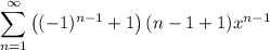 \displaystyle\sum_{n=1}^\infty\left((-1)^{n-1}+1\right)(n-1+1)x^{n-1}
