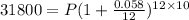 31800=P(1+\frac{0.058}{12})^{12\times 10}