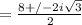 = \frac{8+/- 2i\sqrt{3}}{2}