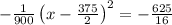-\frac{1}{900}\left(x-\frac{375}{2}\right)^2=-\frac{625}{16}