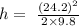 h=\ \frac{(24.2)^2}{2\times 9.8}