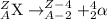 _A^Z\textrm{X}\rightarrow _{A-2}^{Z-4}+_2^4\alpha
