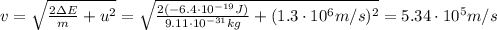 v=\sqrt{ \frac{2\Delta E}{m}+u^2}=\sqrt{\frac{2 (-6.4\cdot 10^{-19} J)}{9.11\cdot 10^{-31} kg}+(1.3\cdot 10^6 m/s)^2}=5.34\cdot 10^5 m/s