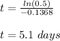 t= \frac{ln(0.5)}{-0.1368}\\\\t=5.1\ days