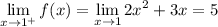 \displaystyle\lim_{x\to1^+}f(x)=\lim_{x\to1}2x^2+3x=5