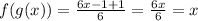 f(g(x)) =  \frac{6x - 1 + 1}{6}  =  \frac{6x}{6}  = x