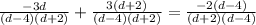 \frac{-3d}{(d-4)(d+2)} +\frac{3(d+2)}{(d-4)(d+2)} =\frac{-2(d-4)}{(d+2)(d-4)}
