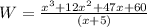 W=\frac{x^3+12x^2+47x+60}{(x+5)}