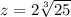z = 2\sqrt[3]{25}